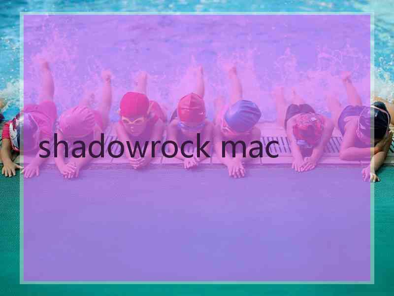 shadowrock mac